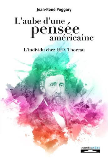 Couverture du livre « L'aube d'une pensée americaine ; l'individu chez H. D. Thoreau » de Jean-Rene Peggary aux éditions Domuni