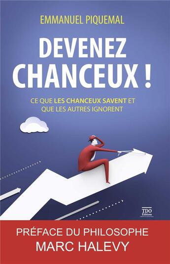 Couverture du livre « Devenez chanceux ! » de Emmanuel Piquemal aux éditions T.d.o