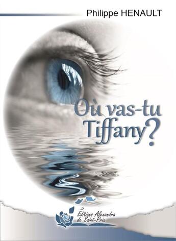 Couverture du livre « Où vas-tu Tiffany ? » de Henault Philippe aux éditions Alexandra De Saint Prix