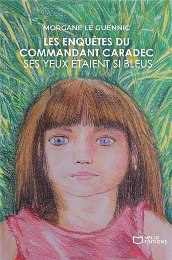 Couverture du livre « Les enquêtes du commandant Caradec Tome 2 : ses yeux étaient si bleus » de Morgane Le Guennic aux éditions Hello Editions