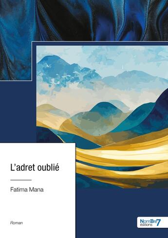 Couverture du livre « L'adret oublié » de Fatima Mana aux éditions Nombre 7