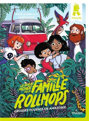 Couverture du livre « Le tour du monde de la famille Rollmops Tome 1 : grosses fourmis en Amazonie » de Anne Schmauch et Camille Roy aux éditions Milan