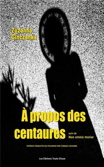 Couverture du livre « A propos des centaures » de Ginczanka Zuzanna aux éditions Les Editions Toute Chose