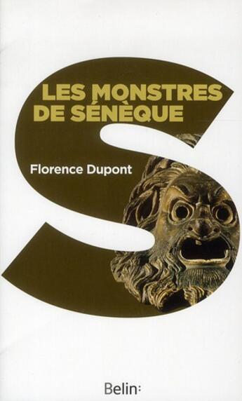 Couverture du livre « Les monstres de Sénèque » de Florence Dupont aux éditions Belin