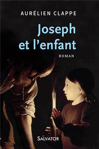 Couverture du livre « Joseph et l'enfant » de Aurelien Clappe aux éditions Salvator