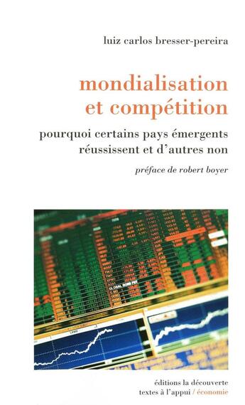 Couverture du livre « Mondialisation et compétition ; pourquoi certains pays émergents réussissent et d'autres non » de Luiz Carlos Bresser-Pereira aux éditions La Decouverte