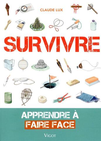 Couverture du livre « Survivre : apprendre à faire face à toutes les circonstances » de Claude Lux aux éditions Vigot