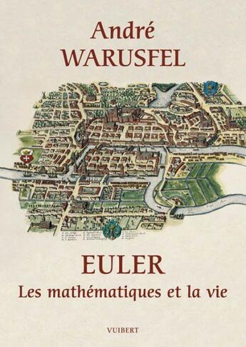 Couverture du livre « Euler ; les mathématiques et la vie » de Andre Warusfel aux éditions De Boeck Superieur