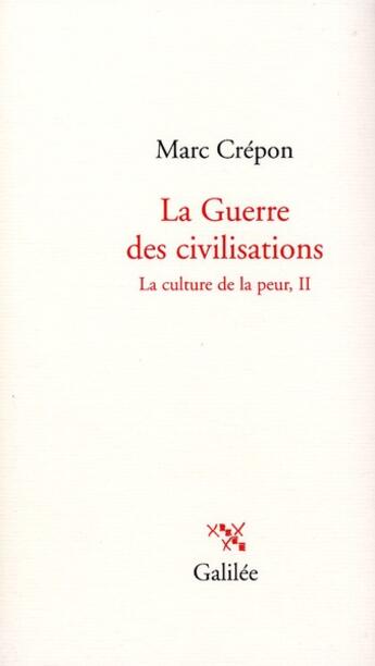 Couverture du livre « La culture de la peur t.2 ; la guerre des civilisations » de Marc Crepon aux éditions Galilee