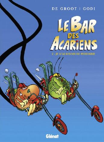 Couverture du livre « Le bar des acariens Tome 2 ; je n'ai besoin de personne » de Groot Bob aux éditions Glenat