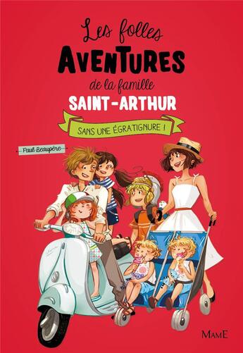 Couverture du livre « Les folles aventures de la famille Saint-Arthur Tome 3 : sans une égratignure ! » de Ariane Delrieu et Paul Beaupere aux éditions Mame