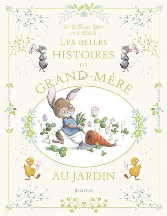 Couverture du livre « Les belles histoires de grand-mère au jardin » de Karine-Marie Amiot et Julie Mellan aux éditions Mame