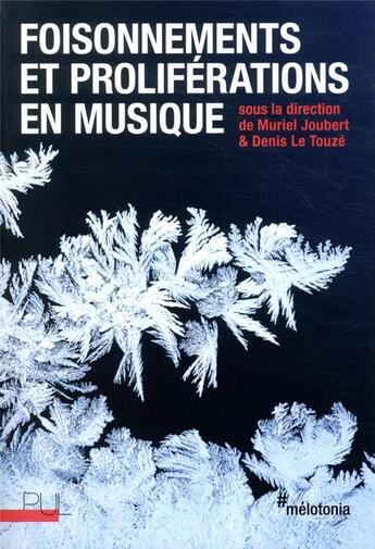 Couverture du livre « Foisonnements et proliférations en musique » de Denis Le Touze et Muriel Joubert aux éditions Pu De Lyon