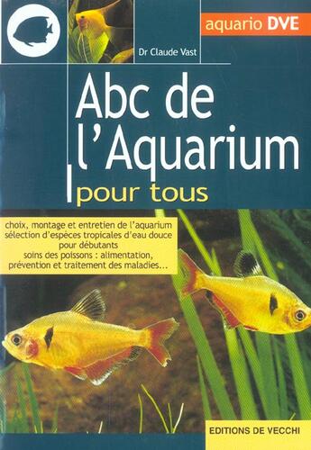 Couverture du livre « Abc de l'aquarium pour tous » de Claude Vast aux éditions De Vecchi