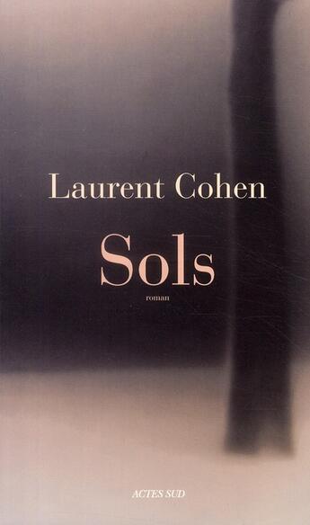 Couverture du livre « Sols » de Laurent Cohen aux éditions Actes Sud