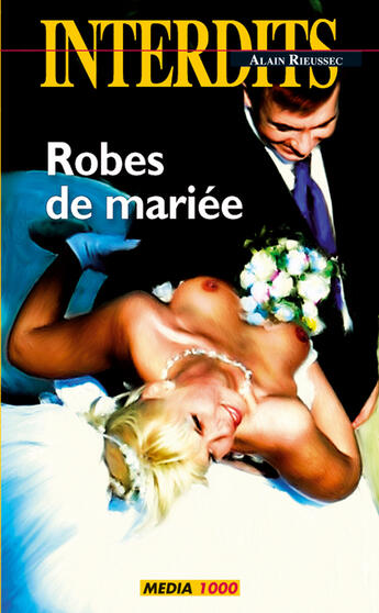 Couverture du livre « Les interdits : robes de mariée » de Alain Rieussec aux éditions Media 1000