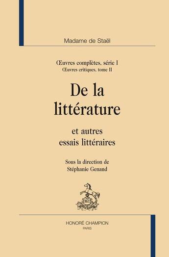 Couverture du livre « Oeuvres complètes série 1 ; oeuvres critiques Tome 2 ; de la littérature et autres essais littéraires » de Germaine De Stael-Holstein aux éditions Honore Champion