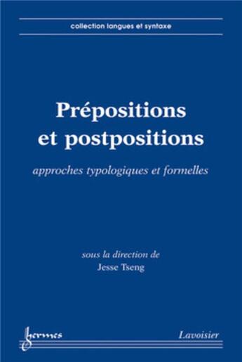 Couverture du livre « Prépositions et postpositions : Approches typologiques et formelles » de Jesse Tseng aux éditions Hermes Science Publications