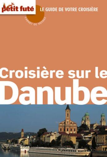 Couverture du livre « GUIDE PETIT FUTE ; CARNETS DE VOYAGE ; croisière sur le Danube (édition 2011) » de  aux éditions Petit Fute