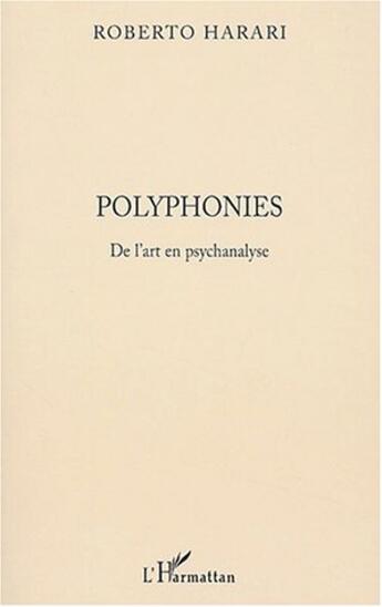 Couverture du livre « Polyphonies de l'art en psychanalyse » de Roberto Harari aux éditions L'harmattan