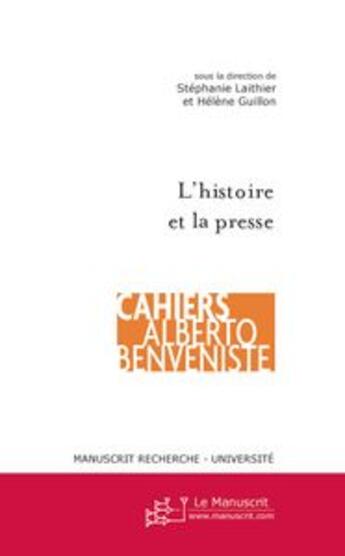 Couverture du livre « L'Histoire et la presse » de Helene Guillon et Stéphanie Laithier aux éditions Le Manuscrit