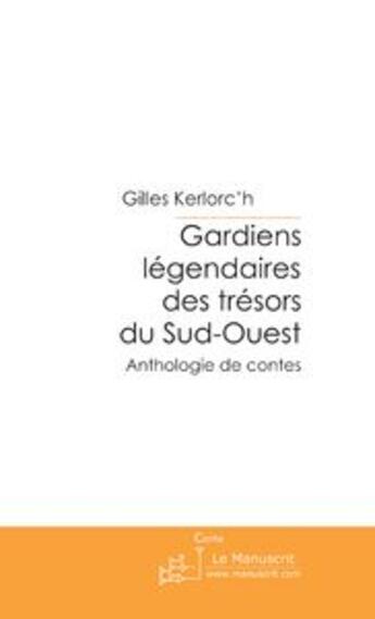 Couverture du livre « Gardiens légendaires des trésors du sud-ouest » de Manuscrit-M aux éditions Le Manuscrit