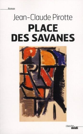 Couverture du livre « Place des savanes » de Jean-Claude Pirotte aux éditions Cherche Midi