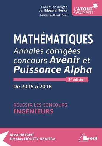 Couverture du livre « Mathématiques ; annales corrigées concours Avenir et Puissance Alpha ; de 2015 à 2018 » de Nicolas Mouity et Reza Hatami aux éditions Breal