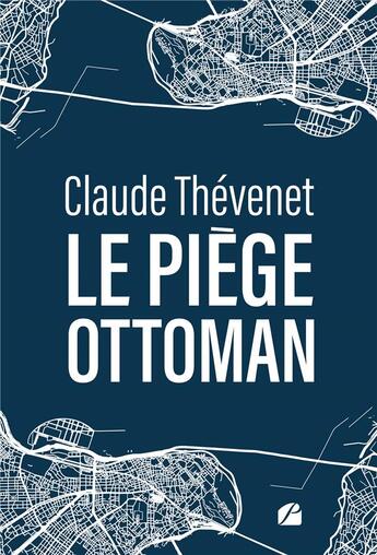 Couverture du livre « Le piège ottoman » de Claude Thevenet aux éditions Editions Du Panthéon