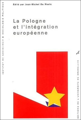 Couverture du livre « La Pologne et l'intégration européenne » de Jean-Michel De Waele aux éditions Universite De Bruxelles