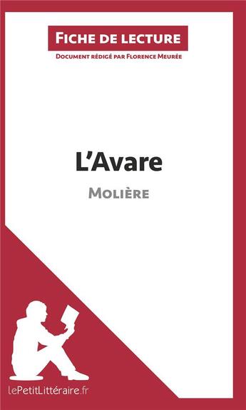 Couverture du livre « Fiche de lecture ; l'avare de Molière ; résumé complet et analyse détaillée de l'oeuvre » de Florence Meuree aux éditions Lepetitlitteraire.fr
