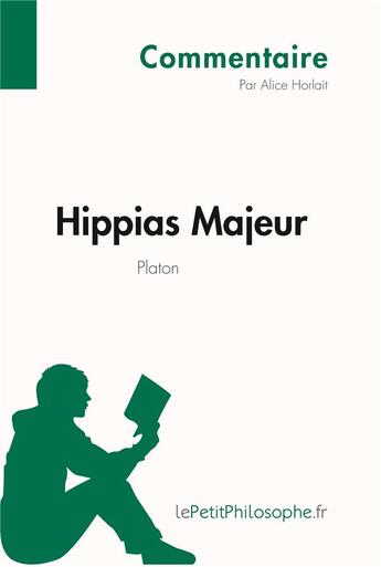 Couverture du livre « Hippias Majeur de Platon » de Alice Horlait aux éditions Lepetitphilosophe.fr