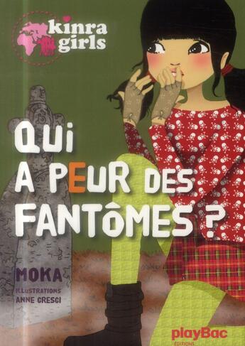 Couverture du livre « Kinra girls Tome 4 : qui a peur des fantômes ? » de Moka et Anne Cresci aux éditions Play Bac