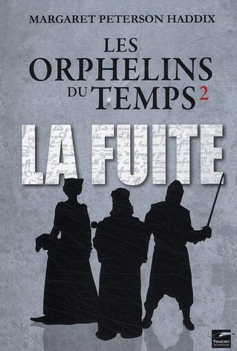 Couverture du livre « Les orphelins du temps t.2 ; la fuite » de Peterson-Haddix-M aux éditions Toucan