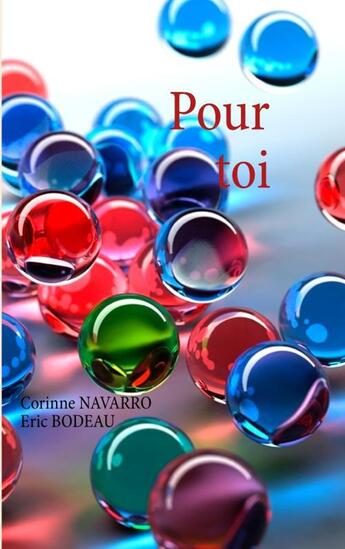 Couverture du livre « Pour toi » de Corinne Navarro et Eric Bodeau aux éditions Books On Demand