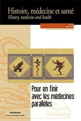 Couverture du livre « Pour en finir avec les médecines parallèles ; une histoire croisée des médecines alternatives et de la médecine académique (XIXe-XXe siècles) » de Olivier Faure et Herve Guillemain aux éditions Pu Du Midi