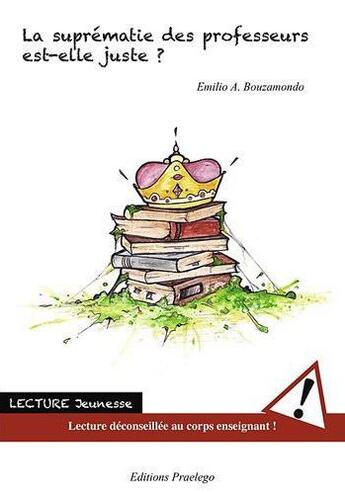 Couverture du livre « La Suprematie Des Professeurs Est-Elle Juste ? » de Bouzamondo E aux éditions Praelego