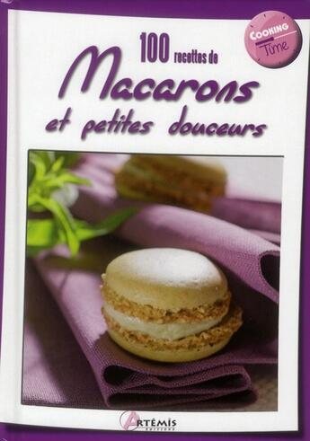 Couverture du livre « 100 recettes de macarons et petites douceurs » de  aux éditions Artemis