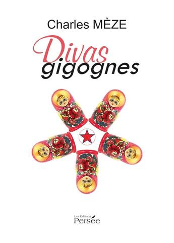 Couverture du livre « Divas gigognes » de Charles Meze aux éditions Persee