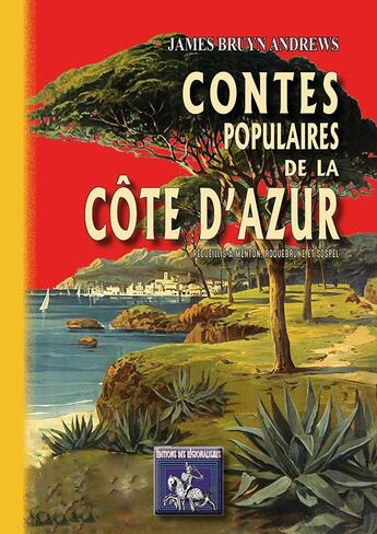 Couverture du livre « Contes populaires de la Côte d'Azur » de James Bruyn Andrews aux éditions Editions Des Regionalismes