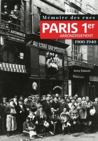 Couverture du livre « Mémoire des rues ; Paris 1er arrondissement ; 1900-1940 » de Anna Radwan aux éditions Parigramme