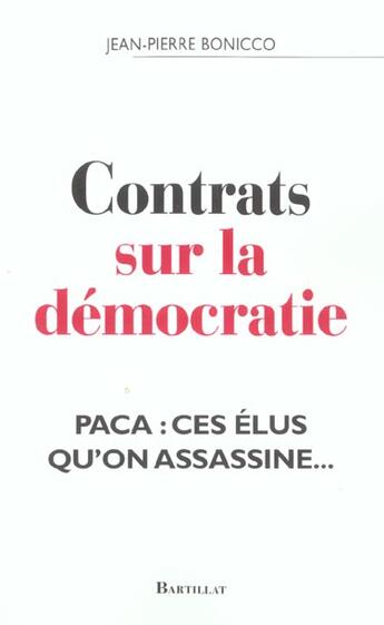 Couverture du livre « Contrats sur la democratie paca ces elus qu'on assassine » de Bonicco Jean-Pierre aux éditions Bartillat