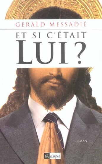 Couverture du livre « Et si c etait lui ? » de Gerald Messadié aux éditions Archipel