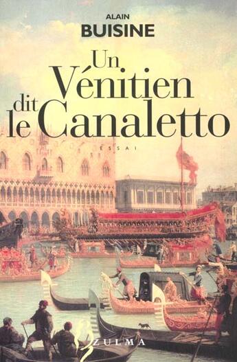 Couverture du livre « Un venitien dit le canaletto » de Alain Buisine aux éditions Zulma