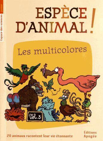 Couverture du livre « Espèce d'animal t.3 ; les multicolores » de  aux éditions Apogee