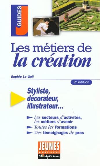 Couverture du livre « Les metiers de la creation » de Sophie Le Gall aux éditions Studyrama