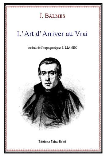 Couverture du livre « L'art d'arriver au vrai » de Jacques Balmes aux éditions Saint-remi