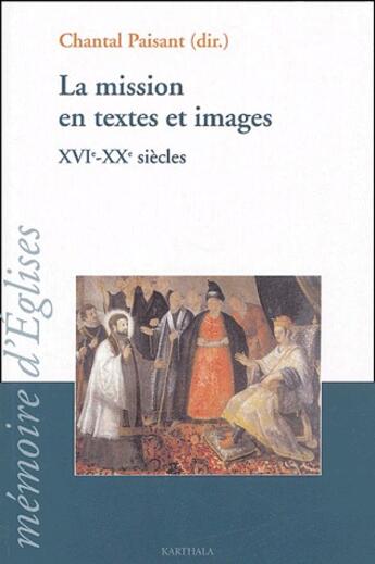 Couverture du livre « La mission en textes et images ; XVI-XX siècles » de Chantal Paisant aux éditions Karthala