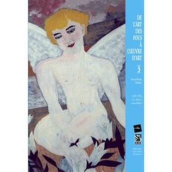 Couverture du livre « De l'art des fous à l'oeuvre d'art t.3 » de Anne-Marie Dubois aux éditions Edite