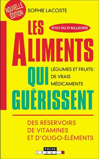 Couverture du livre « D'ici ou d'ailleurs ; les aliments qui guérissent » de Sophie Lacoste aux éditions Leduc